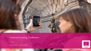 Endorsed branding Visitflanders
26/04/2013
Tomas Vanderplaetse @suntapes @visitflanders
 