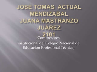 Compresores
institucional del Colegio Nacional de
Educación Profesional Técnica,
 