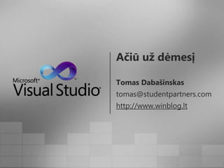Ačiū už dėmesįTomas Dabašinskastomas@studentpartners.comhttp://www.winblog.lt