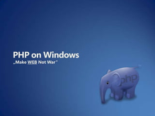 PHP on Windows „Make WEB Not War“ 