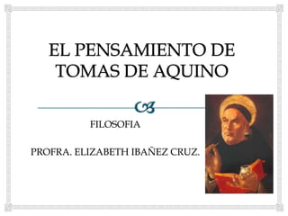FILOSOFIA
PROFRA. ELIZABETH IBAÑEZ CRUZ.
 