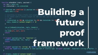Building a
future
proof
framework
@delvedor
 