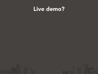 Live demo?
41
 