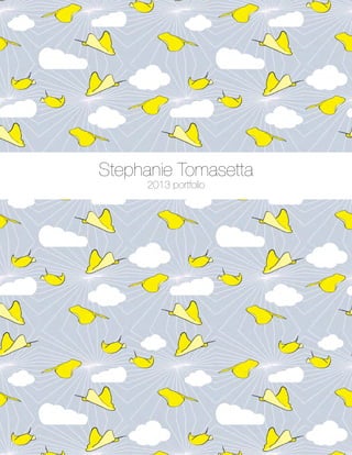Stephanie Tomasetta
2013 portfolio
 