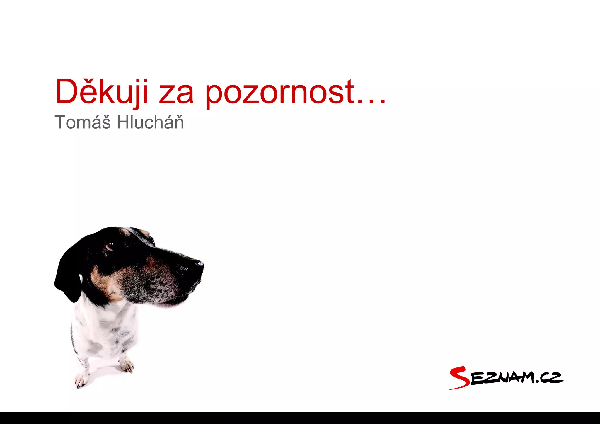 Děkuji za pozornost…
Tomáš Hlucháň
 