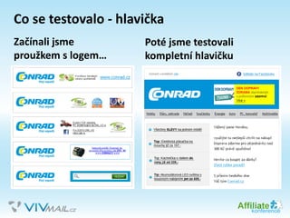 Co se testovalo - hlavička
Začínali jsme
proužkem s logem…
Poté jsme testovali
kompletní hlavičku
 