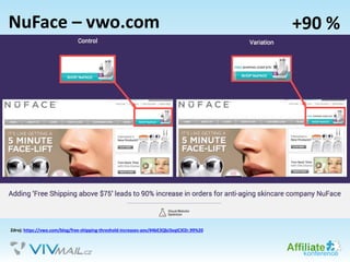 NuFace – vwo.com
Zdroj: https://vwo.com/blog/free-shipping-threshold-increases-aov/#4bE3QbJ3xqICXl2r.99%20
+90 %
 