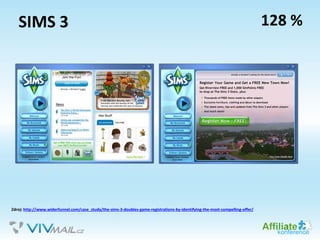 SIMS 3
Zdroj: http://www.widerfunnel.com/case_study/the-sims-3-doubles-game-registrations-by-identifying-the-most-compelling-offer/
128 %
 