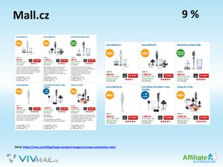 Mall.cz
Zdroj: https://vwo.com/blog/larger-product-images-increase-conversion-rate/
9 %
 