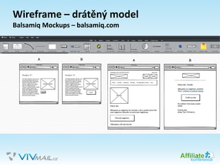 Wireframe – drátěný model
Balsamiq Mockups – balsamiq.com
 