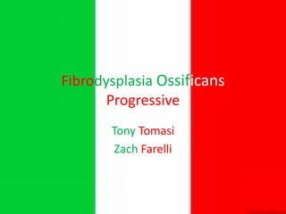 Fibrodysplasia Ossificans Progressive TonyTomasi ZachFarelli 