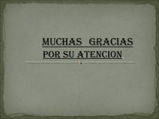 POR SU ATENCION . 