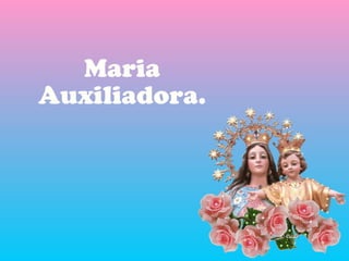 Maria Auxiliadora. 