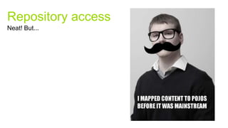 Repository access
Neat! But...
 