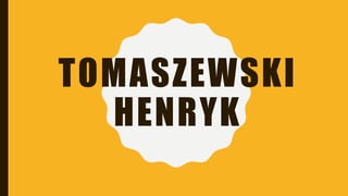 TOMASZEWSKI
HENRYK
 