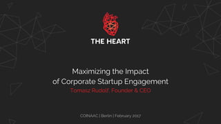 Maximizing the Impact
of Corporate Startup Engagement
Tomasz Rudolf, Founder & CEO
COINAAC | Berlin | February 2017
 