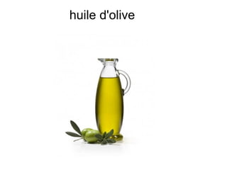 huile d'olive
 