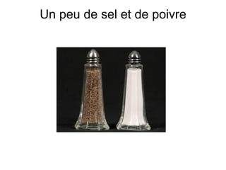Un peu de sel et de poivre
 