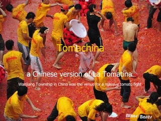 Tomachina a Chinese version of La Tomatina  Wanjiang Township in China was the venue for a massive tomato fight  