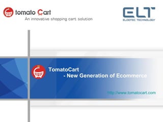 TomatoCart   - New Generation of Ecommerce http://www.tomatocart.com 
