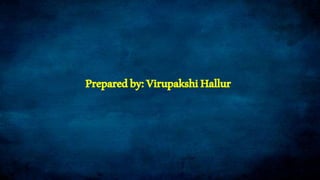 Preparedby:VirupakshiHallur
 