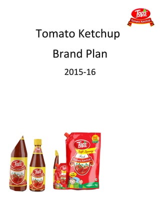 Tomato Ketchup
Brand Plan
2015-16
 