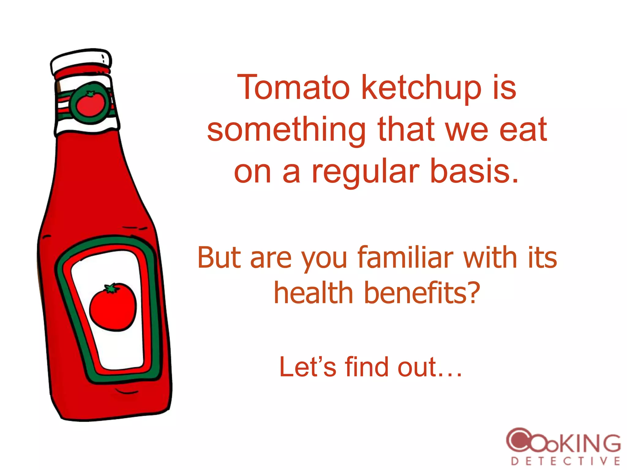 Tomato Ketchup Health Benefit and Homemade Recipe PPT