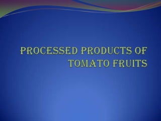 Processed Products Of tomato Fruits 