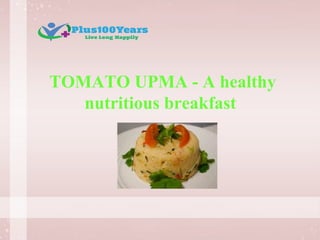 TOMATO UPMA - A healthy
nutritious breakfast
 