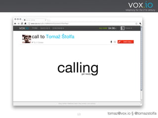 13   tomaz@vox.io § @tomazstolfa
 