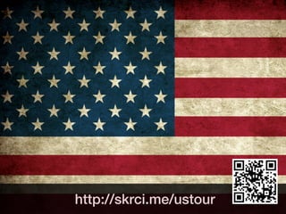 http://skrci.me/ustour
          40
 