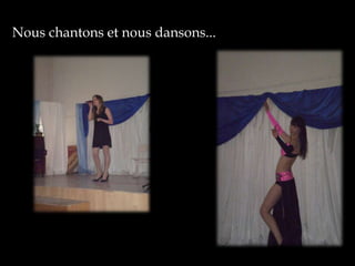 Nous chantons et nous dansons...
 