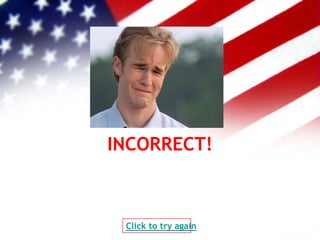 INCORRECT!
Click to try again
 
