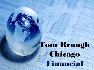 Tom Brough
Chicago
Financial
 