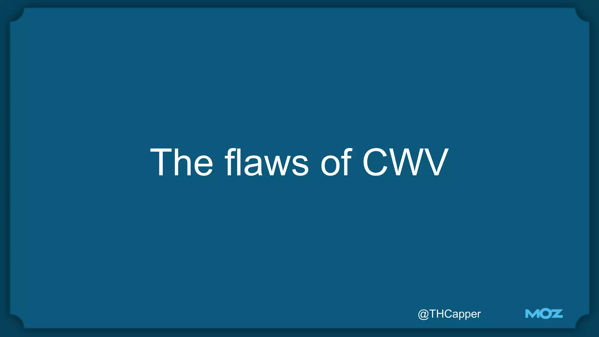 @THCapper
The flaws of CWV
 
