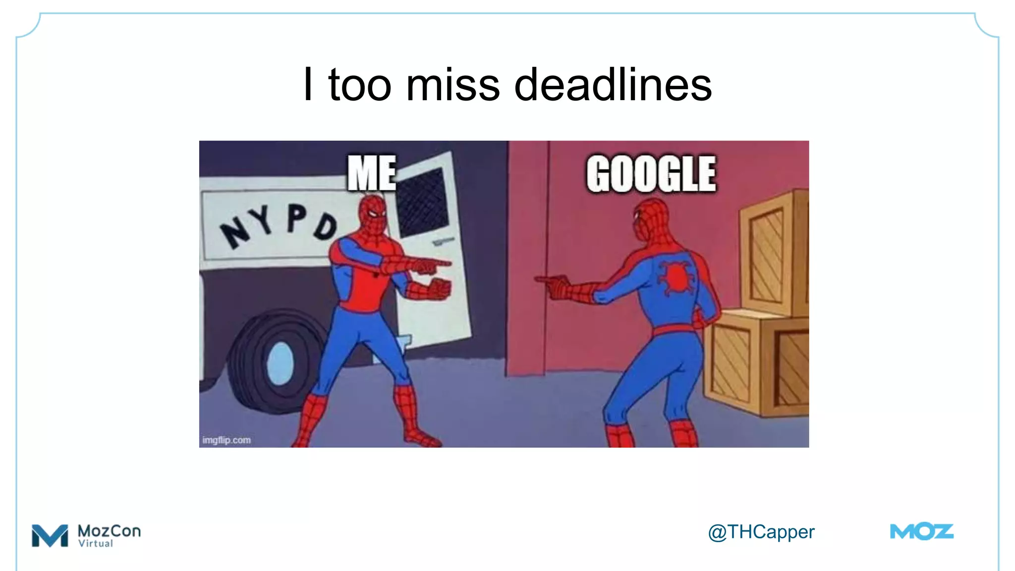 @THCapper
I too miss deadlines
 