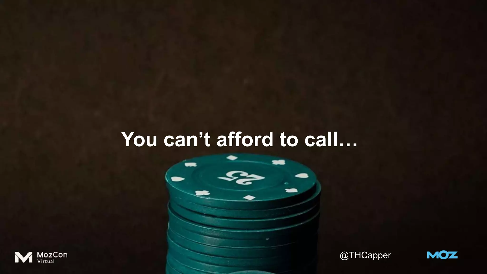 @THCapper
You can’t afford to call…
 