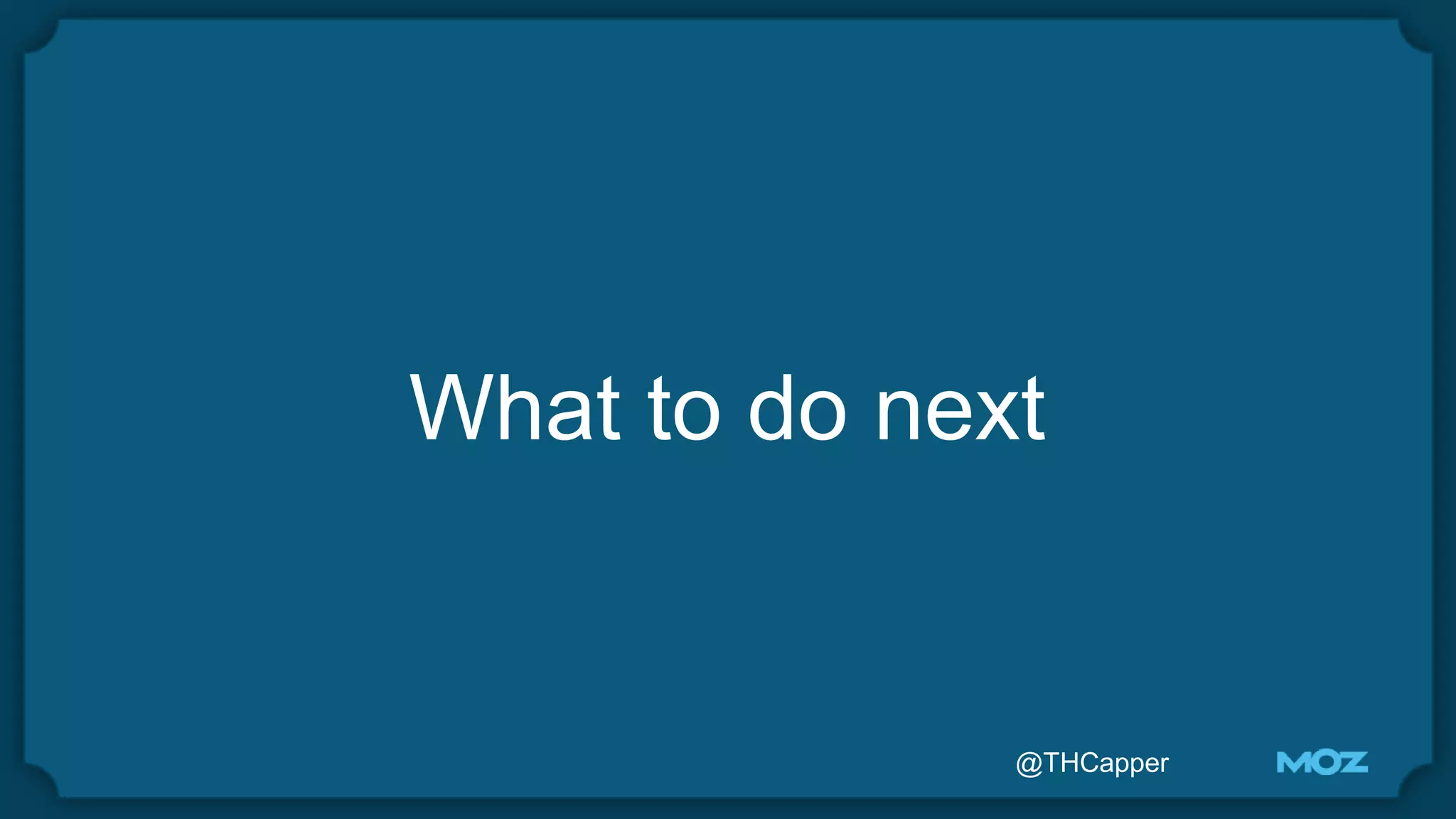 @THCapper
What to do next
 