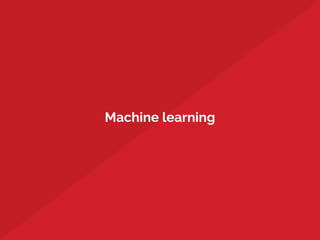 Machine learning
 
