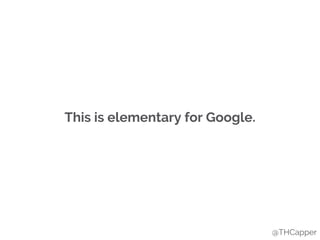 This is elementary for Google.
@THCapper
 