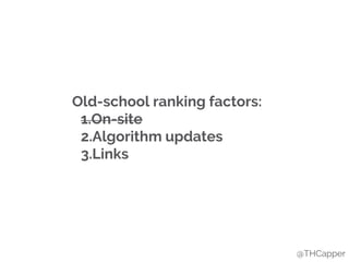 @THCapper
Old-school ranking factors:
1.On-site
2.Algorithm updates
3.Links
 
