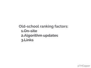 @THCapper
Old-school ranking factors:
1.On-site
2.Algorithm updates
3.Links
 