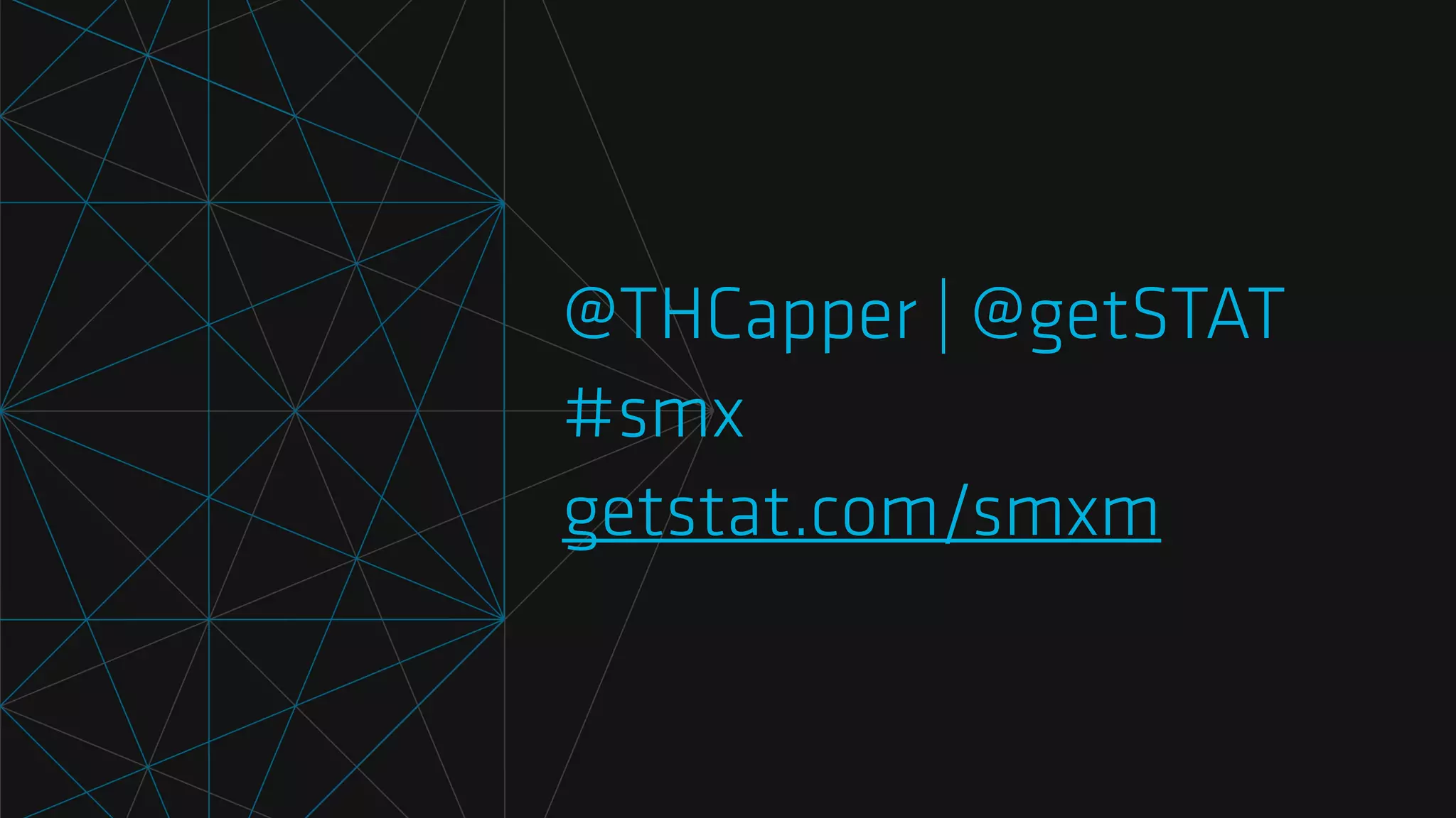 @THCapper | @getSTAT
#smx
getstat.com/smxm
 