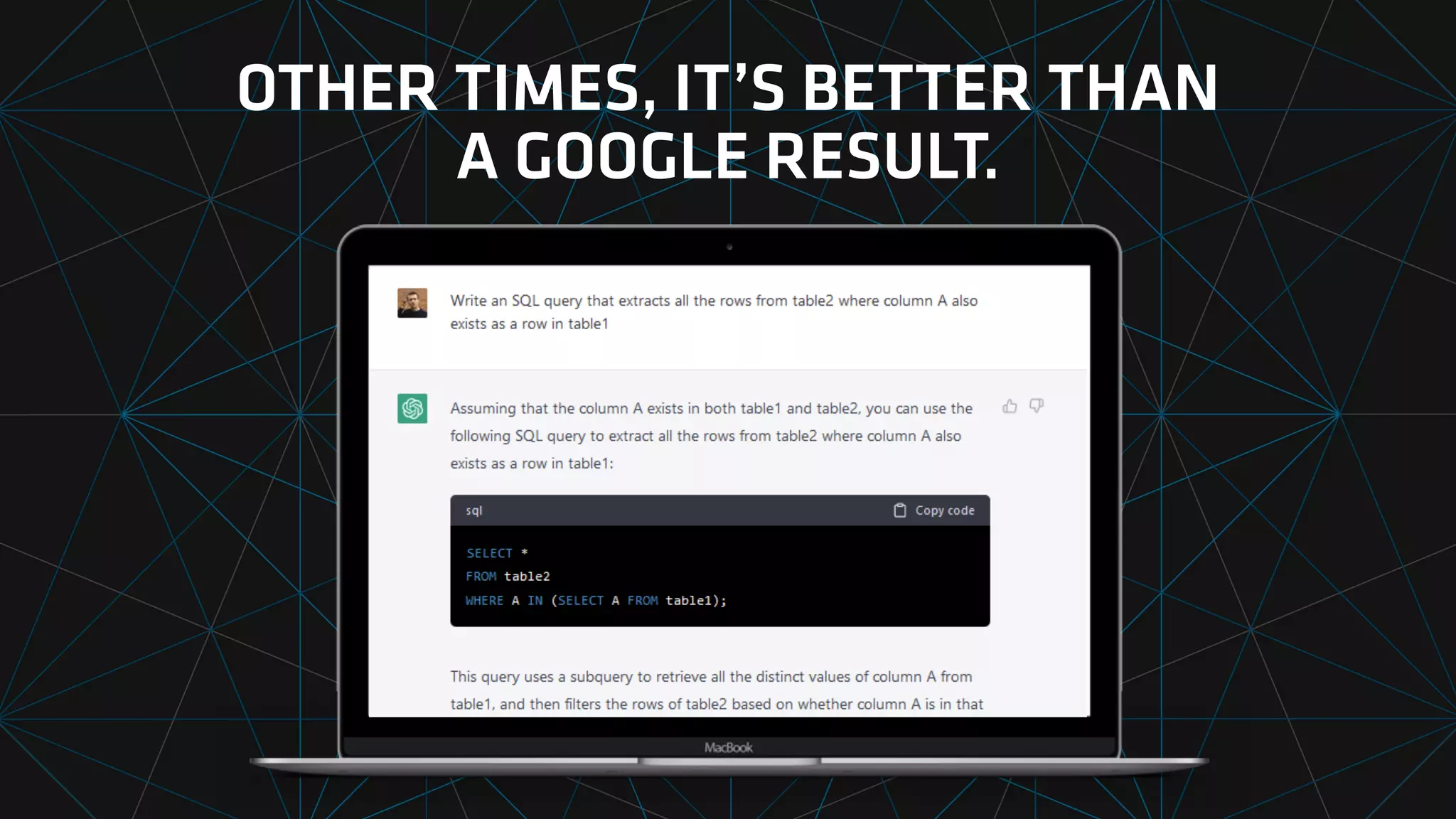 OTHER TIMES, IT’S BETTER THAN
A GOOGLE RESULT.
 