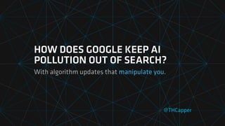 Tom Capper — SMX Munich - Google's Defence Against the AI Onslaught