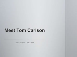 Tom Carlson, CPA, CIRA
 