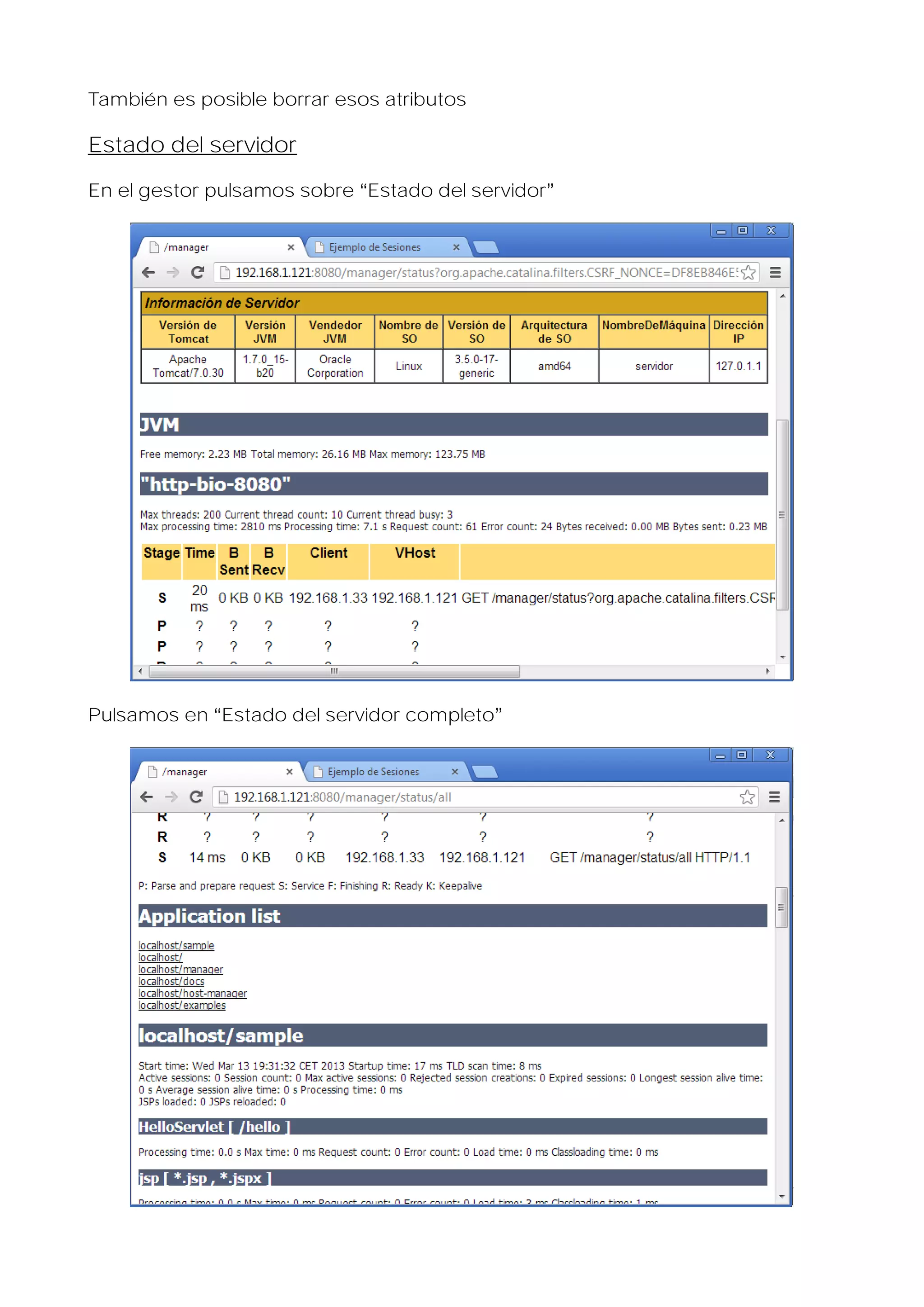 También es posible borrar esos atributos

Estado del servidor
En el gestor pulsamos sobre Estado del servidor

Pulsamos en Estado del servidor completo

 