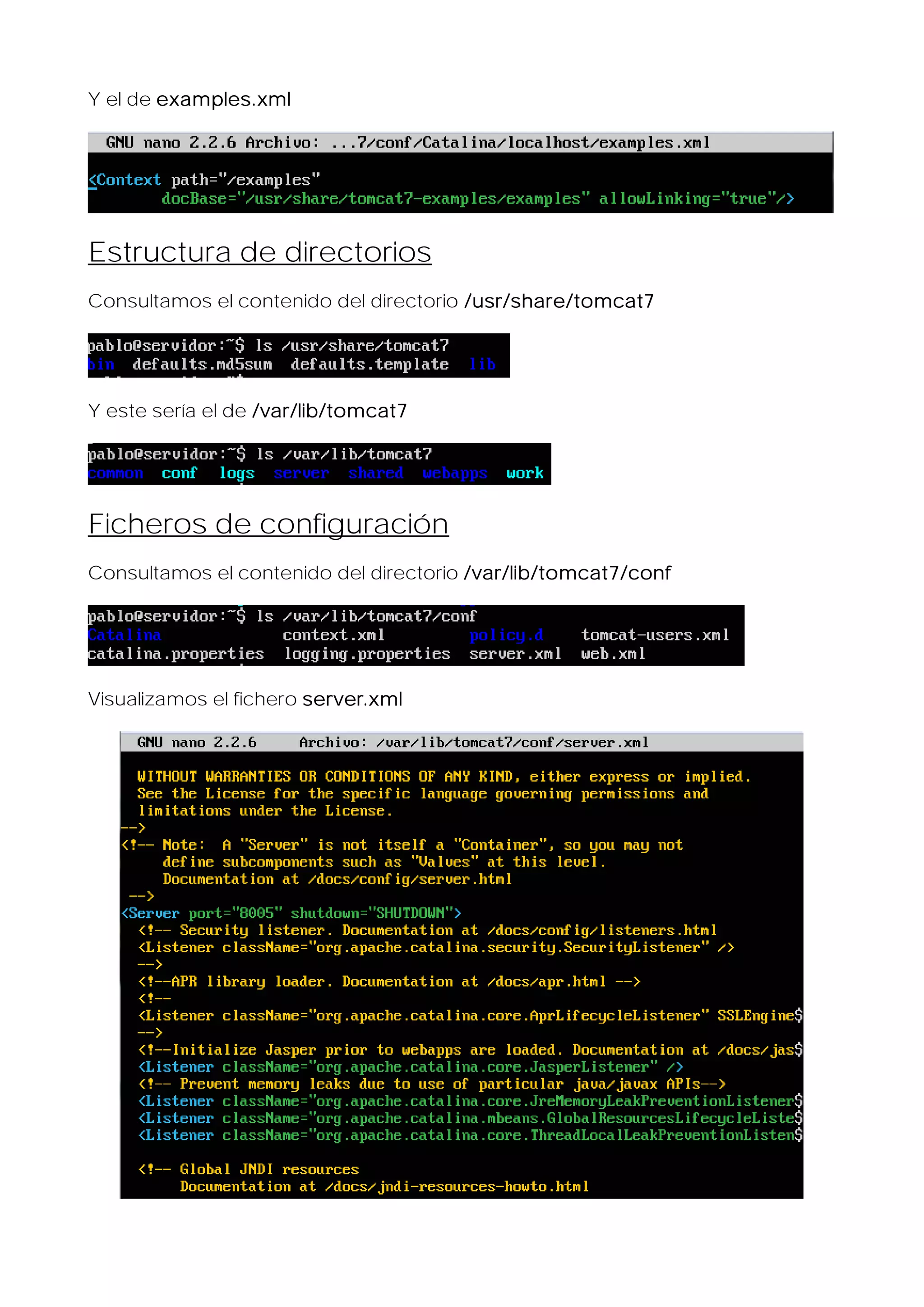 Y el de examples.xml

Estructura de directorios
Consultamos el contenido del directorio /usr/share/tomcat7

Y este sería el de /var/lib/tomcat7

Ficheros de configuración
Consultamos el contenido del directorio /var/lib/tomcat7/conf

Visualizamos el fichero server.xml

 