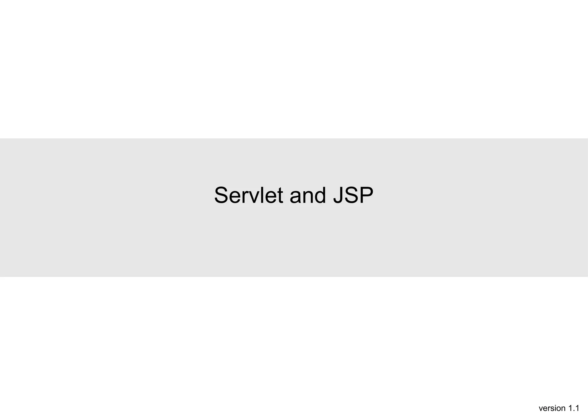 Servlet and JSP

version 1.1

 