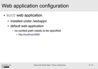 Web application configuration
●

ROOT web application
●

installed under /webapps

●

default web application
–

no contex...
